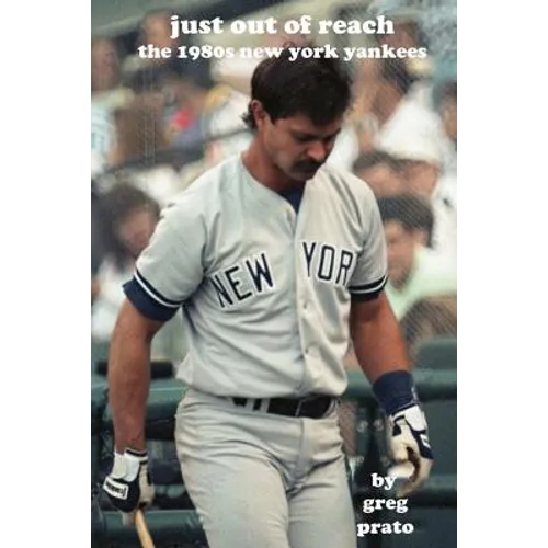 Just Out of Reach: The 1980s New York Yankees