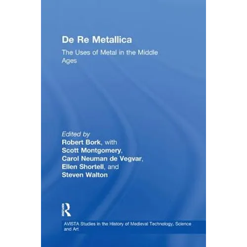 De Re Metallica: The Uses of Metal in the Middle Ages