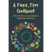 A Fuss-Free Cookbook: 100 Creative And Delicious Vegetable Recipes: Tips For Transitioning To A Vegan Lifestyle
