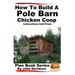 How to Build a Pole Barn Chicken Coop - Instructions and Plans