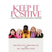 Keep It Positive: A New Approach to Successful Parenting