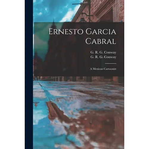 Ernesto Garcia Cabral: a Mexican Cartoonist