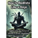How to Meditate Like a Ninja: Harnessing the Power of Ancient Warrior Mindfulness