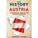 The History of Austria: A Fascinating Guide to this Beautiful Country