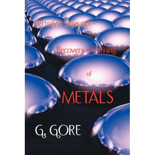 Electrolytic Separation, Recovery and Refining of Metals
