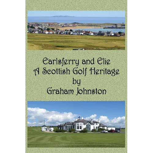 Earlsferry and Elie - A Scottish Golf Heritage