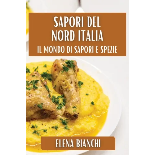 Sapori del Nord Italia: Tradizioni e Delizie