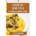 Sapori del Nord Italia: Tradizioni e Delizie