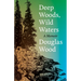 Deep Woods, Wild Waters: A Memoir