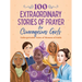 100 Extraordinary Stories of Prayer for Courageous Girls: Unforgettable Tales of Women of Faith