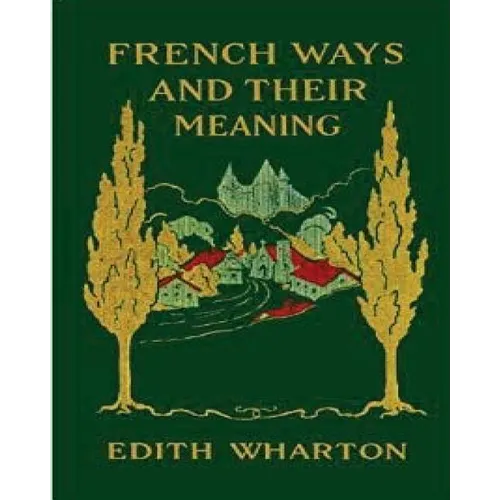 French ways and their meaning (1919) (World's Classics)