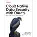 Cloud Native Data Security with Oauth: A Scalable Zero Trust Architecture