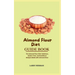Almond Flour Diet Guide Book: The Almond Flour Diet: Delicious, Gluten-Free, and Nutritious Recipes Made with Almond Flour