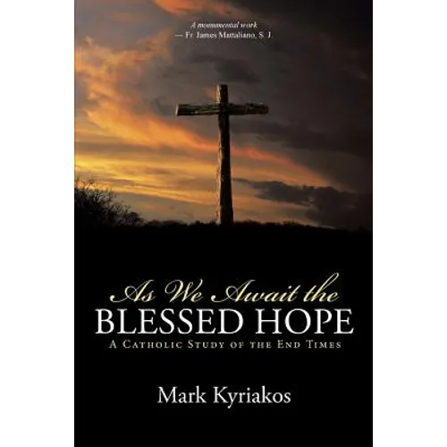 As We Await the Blessed Hope: A Catholic Study of the End Times