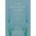 The Flowers I Love - A Series of Twenty-Four Drawings in Colour by Katharine Cameron - with an Anthology of Flower Poems Selected by Edward Thomas