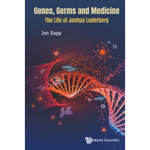 Genes, Germs and Medicine: The Life of Joshua Lederberg