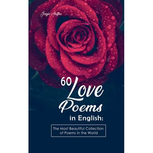60 Love Poems in English: The Most Beautiful Collection of Poems in the World