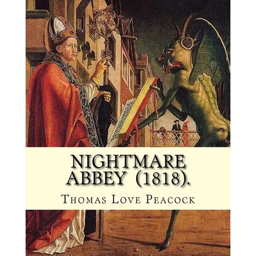 Nightmare Abbey (1818). By: Thomas Love Peacock: Gothic novella, Romance novella, Satire