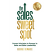 The Sales Sweet Spot: Proven Principles to Prosper in Sales and Sales Leadership