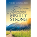 Becoming Mighty Strong: My Healing Journey With Multiple Sclerosis
