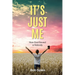 It's Just Me: How God Saved a Nobody