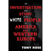 An investigation and study of the White people of America and Western Europe