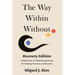 The Way Within Without Recovery Edition: A Modern Tao Te Ching Interpretation For Healing, Presence, and Recovery