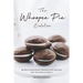 The Whoopee Pie Evolution: 25 Mouthwatering Whoopie Pie Recipes for The Whole Family