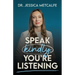 Speak Kindly, You're Listening
