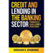 Credit and Lending in the Banking Sector: Principles, Challenges, and Practices