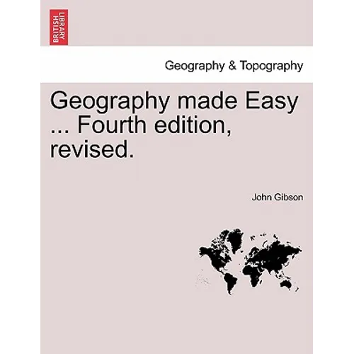 Geography Made Easy ... Fourth Edition, Revised.