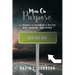 Man on Purpose: A Journey to Becoming a Better Man, Husband, and Father