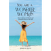You are a WONDER WOMAN: How to Restore the Wonder and Reveal the Hero in Your Life