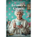 Granny's Gripes: Life, Laughter & Loud Opinions