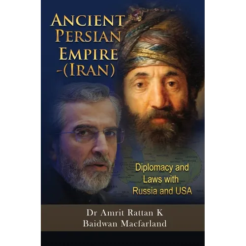 Ancient Persian Empire - Iran: Diplomacy and Laws with Russia and USA