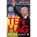 Erik Ten Hag: The Biography