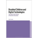 Disabled Children and Digital Technologies: Learning in the Context of Inclusive Education