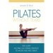 Pilates Without Tears: The 5-step no pain, no strain strategy to move and feel great