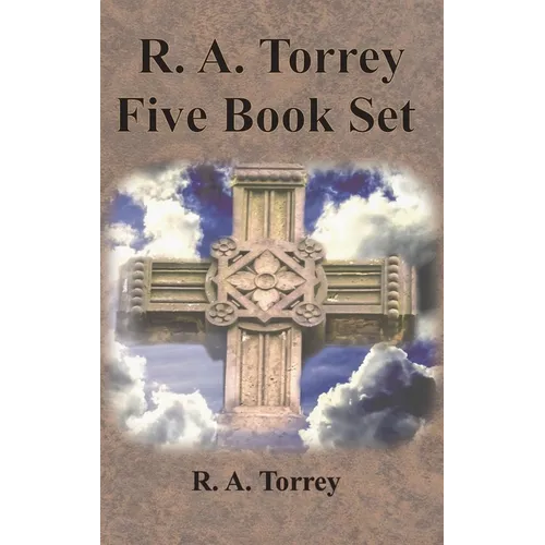 R. A. Torrey Five Book Set - How To Pray, The Person and Work of The Holy Spirit, How to Bring Men to Christ,: How to Succeed in The Christian Life, T