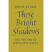 These Bright Shadows: The Poetry of Kathleen Raine