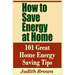 How to Save Energy at Home - 101 Great Home Energy Saving Tips