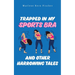 Trapped In My Sports Bra and Other Harrowing Tales