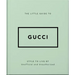 The Little Guide to Gucci: Style to Live by