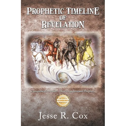 Prophetic Timeline of Revelation: Comprehensive study + How to understand Prophecy