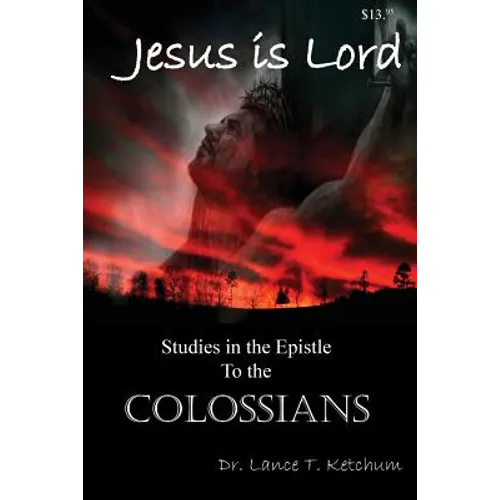 Jesus Is Lord, Studies in the Book of Colossians