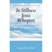 In Stillness Jesus Whispers