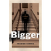 Bigger: A Literary Life