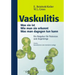 Vaskulitis: Was Ist Sie - Wie Man Sie Erkennt - Was Man Dagegen Tun Kann
