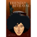 Friendly Betrayal