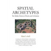 Spatial Archetypes: The Hidden Patterns of Psyche and Civilization